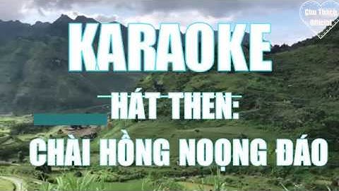 Karaoke hát then: Chài Hồng Noọng Đáo