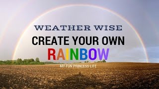 How to Create Your Own Rainbow