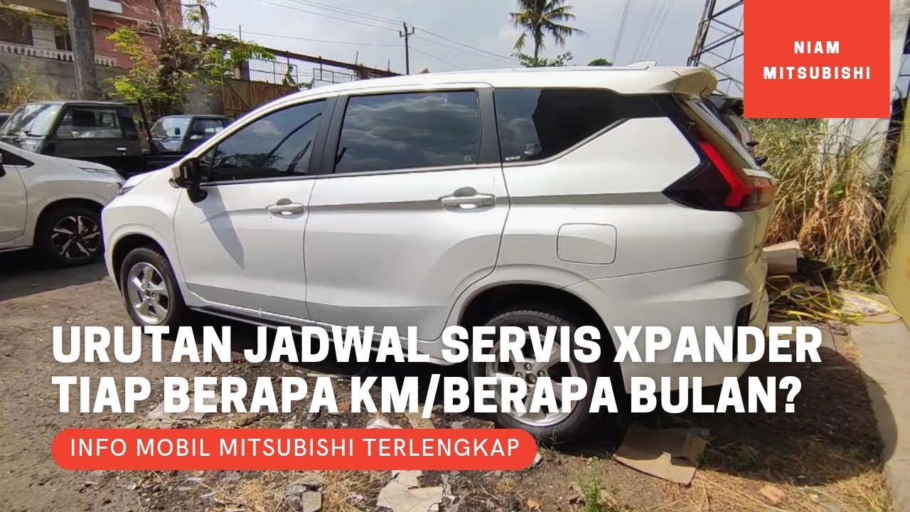 Urutan Jadwal Servis Mobil Mitsubishi Xpander Setiap Berapa Km/Berapa Bulan?