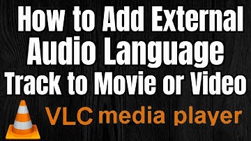 How To Add External Audio Language Track To A Video Or Movie In VLC Player