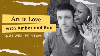 Episode 34: Art is Love