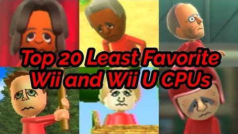 Top 20 Least Favorite Wii and Wii U CPU Miis | Created by DezzytheMaker