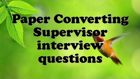 Paper Converting Supervisor interview questions