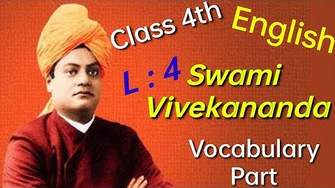 Swami Vivekananda/Class 4th/English/Lesson 4 Swami Vivekananda/Vocabulary Part/Page 37–40/Part 3