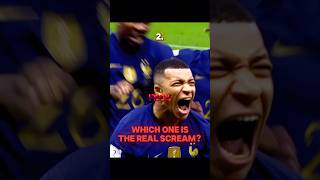 Which one is the real scream? #shorts #football #mbappe #test