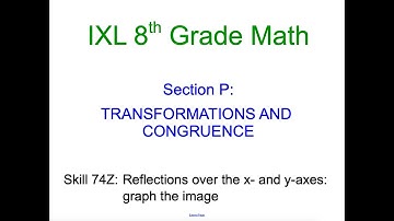 IXL P.9 8th Grade Math Reflections over the x- and y-axes: graph the image (74Z)
