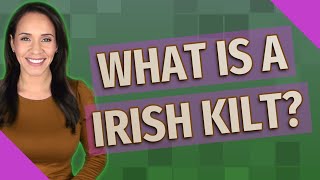 Celebrity What is a Irish kilt? Profile