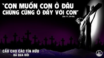 LỜI CHÚA NGÀY 2 -11 CẦU CHO CÁC TÍN HỮU ĐÃ QUA ĐỜI ( LỄ NHÌ ) - PM.CAO HUY HOÀNG, ĐỨC TRỌNG