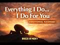 Everything I Do I Do For You Emotional Nasheed 