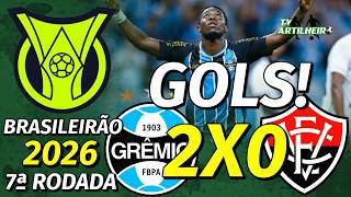 [Série A '26] 7ª Rodada | Grêmio FBPA 2 X 0 Vitória/BA | GOLS! | TV ARTILHEIRO