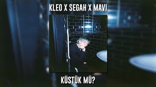 Kleo ft. Segah ft. Mavi - Küstük Mü? (Speed Up) Resimi