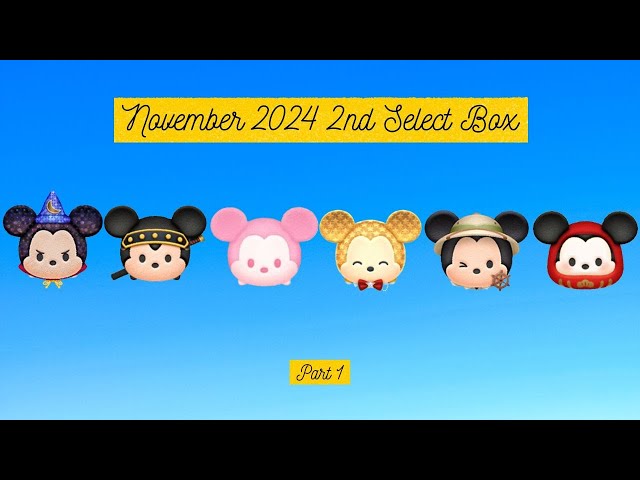 Disney Tsum Tsum - November 2024 2nd Select Box - Part 1 - YouTube