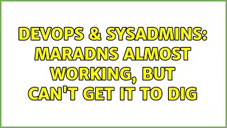 DevOps & SysAdmins: Maradns almost working, but can't get it to dig