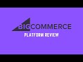 Bigcommerce platofrm review 2021