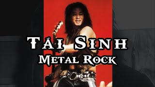 TÁI SINH Metal Rock