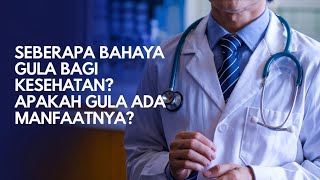 Seberapa Bahaya Gula Bagi Kesehatan? Apakah Gula Ada Manfaatnya?