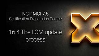 NCP-MCI 7.5 - 16.4 The LCM update process