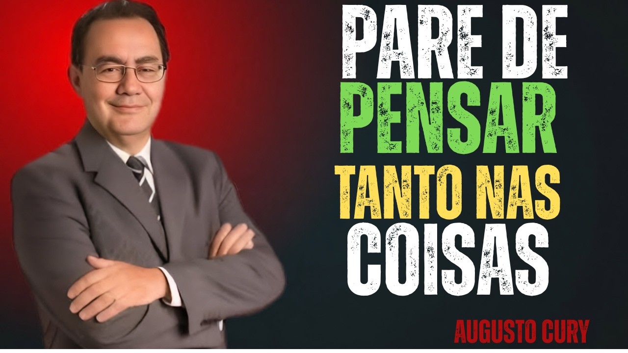 ESTRATÉGIAS PODEROSAS PARA PARAR DE PENSAR DEMAIS NAS COISAS _ Augusto Cury