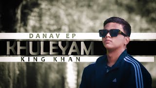 KHULEYAM - official music video| King Khan|DANAV EP| Best hindi rap songs 2022