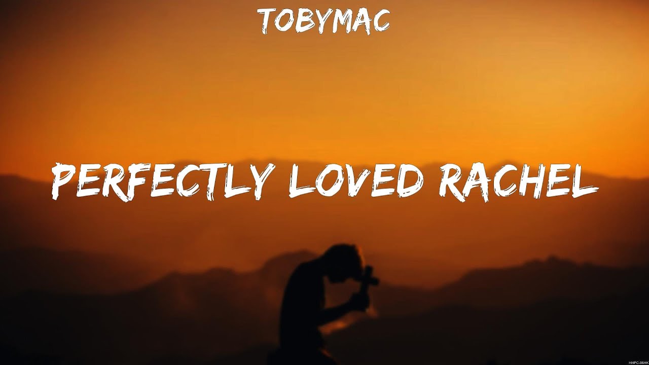 Perfectly Loved Rachel TobyMac (Lyrics) I See Grace, Cornerstone, First Things First YouTube
