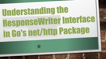 Understanding the ResponseWriter Interface in Go