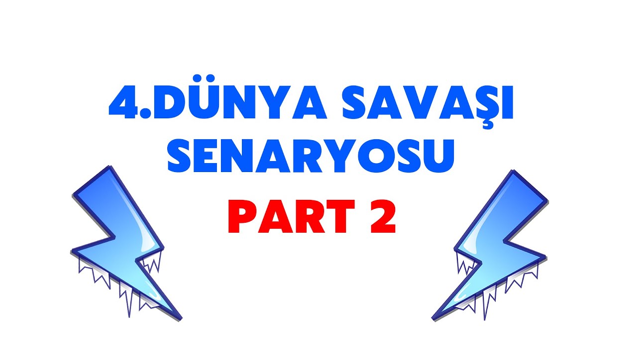 4.Dünya Savaşı Senaryosu Part 2