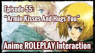 Armin Kisses And Hugs You Armin Alert X Listener Anime Roleplay Interaction