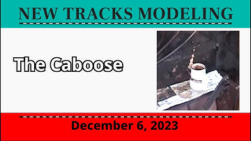 "Caboose"  The New Tracks Modeling End-of-Show Video (Dec 6, 2023)