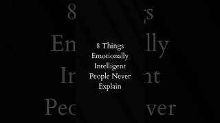 8 Things Emotionally Intelligent People Never Explain