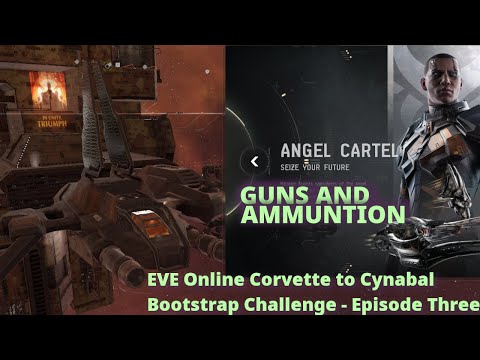 Guns and Ammunition - EVE Online Corvette to Cynabal Bootstrap Challenge - Episode 3