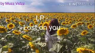 LP- Lost on you Lyric Video