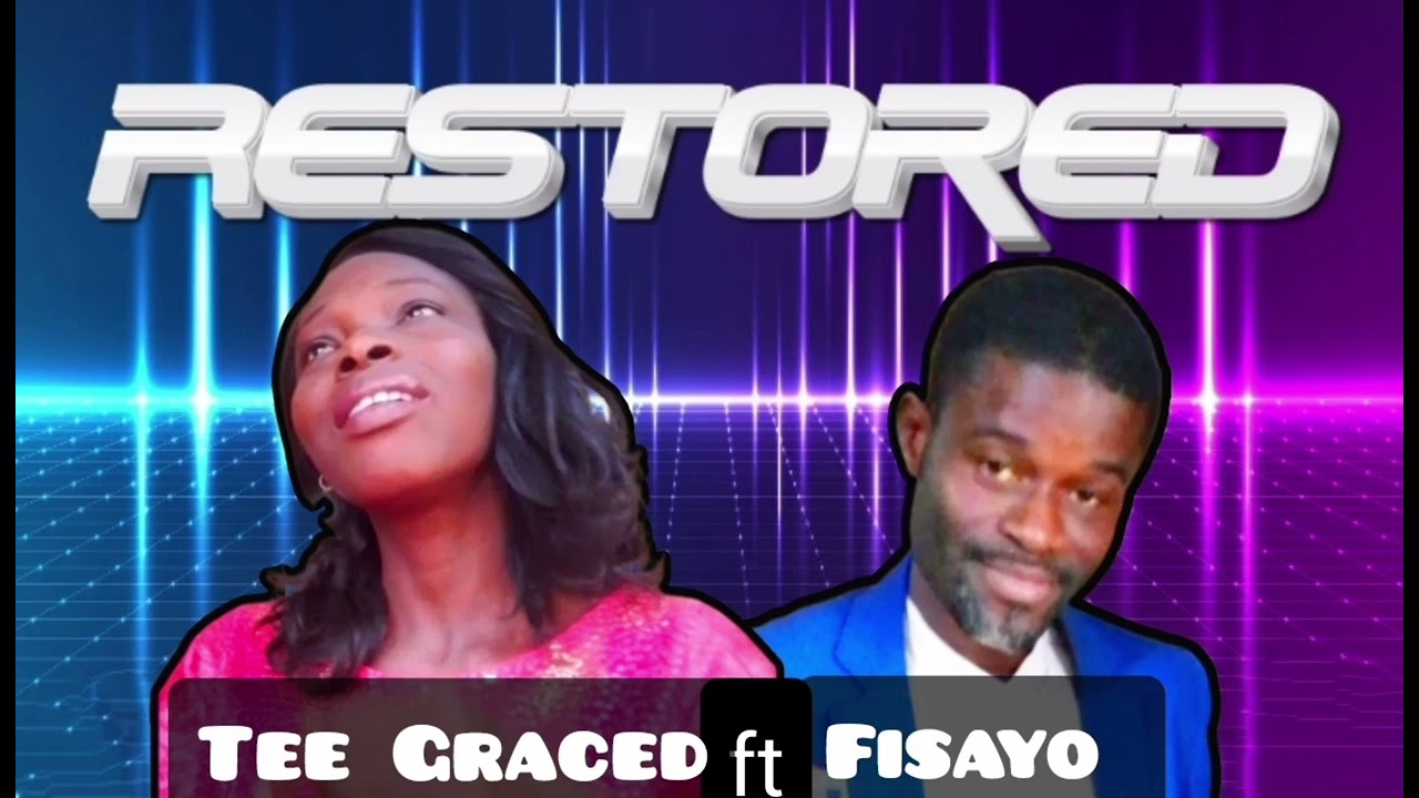 RESTORED| TEE GRACED feat FISAYO 