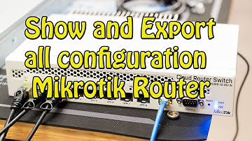 How to Show and Export all Configuration on Mikrotik Router