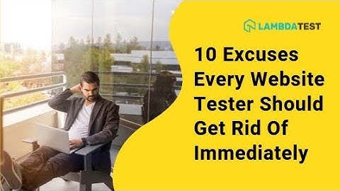 10 Excuses Every Website Tester Should Get Rid Of Immediately🎯| LambdaTest VLogs