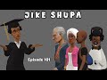 JIKE SHUPA Episode 101 JIKE SHUPA Episode 101