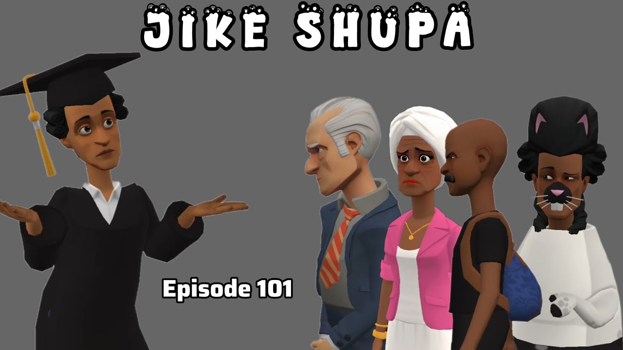 JIKE SHUPA |Episode 101 |