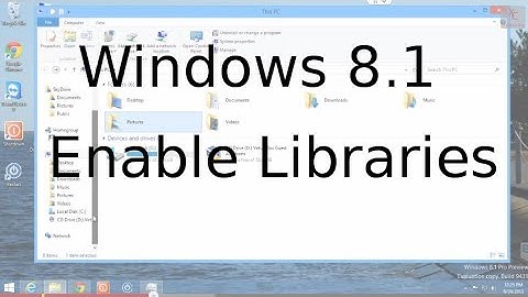 Enable Libraries in File Explorer - Windows 8.1 Tutorial