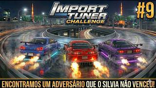 O ADVERSÁRIO QUE O SILVIA NÃO VENCEU! ❌🏎️ (Import Tuner Challenge #9)