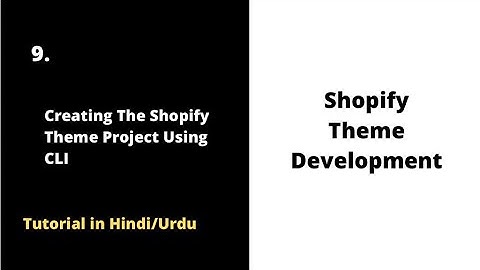 🚀 Creating Shopify Theme Project with Shopify CLI | Shopify Theme Development [Urdu/Hindi 2022]