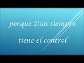 Dios siempre tiene el control - Samuel Hernandez (Letra)