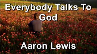 Everybody Talks To God - Aaron Lewis  (Lyrics)