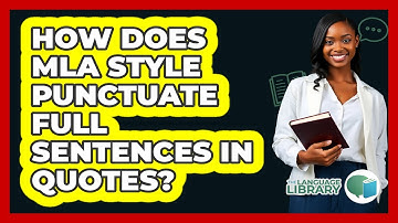How Does MLA Style Punctuate Full Sentences In Quotes?