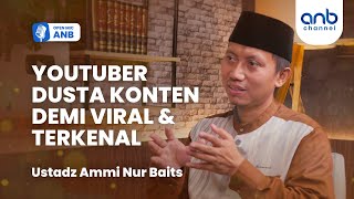 Open Mic ANB : Cita-citaku Ingin Jadi Youtuber, Dusta Konten Demi Viral | Ustadz Ammi Nur Baits