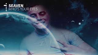 Seaven - Who's Your Eyes