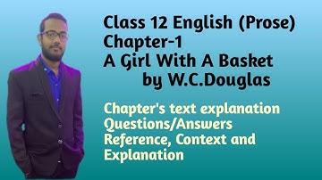 Class12(Prose)Ch-1||A Girl With A Basket||Full Chapter with Explanation and Que/Ans