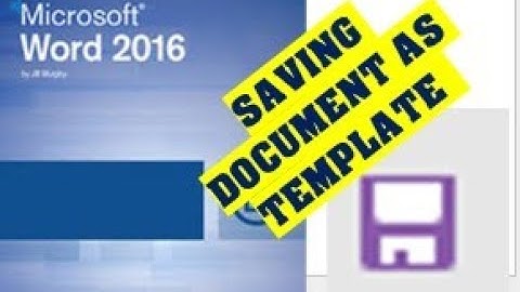 HOW TO SAVE A DOCUMENT AS A TEMPLATE IN MICROSOFT WORD