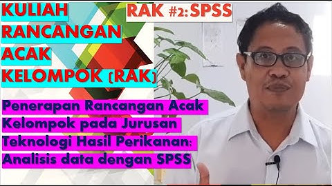 Kuliah Rancangan Acak Kelompok (RAK):RAK #2:SPSS (Penerapan pada  Jurusan Teknologi Hasil Perikanan)