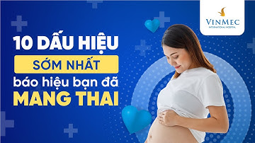 10 dấu hiệu sớm nhất báo hiệu bạn đã mang thai