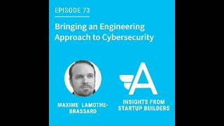 Bringing an Engineering Approach to Cybersecurity with Maxime Lamothe-Brassard from LimaCharlie