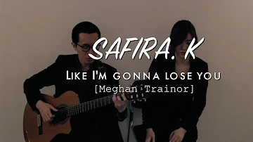 Like I'm gonna lose you- Meghan Trainor cover